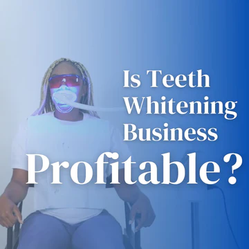 Is Teeth Whitening Business Profitable?